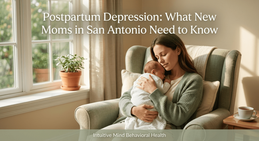 Postpartum depression San Antonio guide depicting a new mother holding her baby in warm natural light.